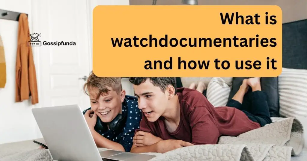 What is watchdocumentaries and how to use it