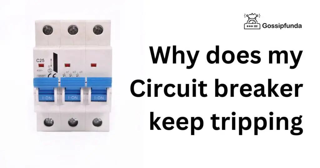 Why does my Circuit breaker keep tripping