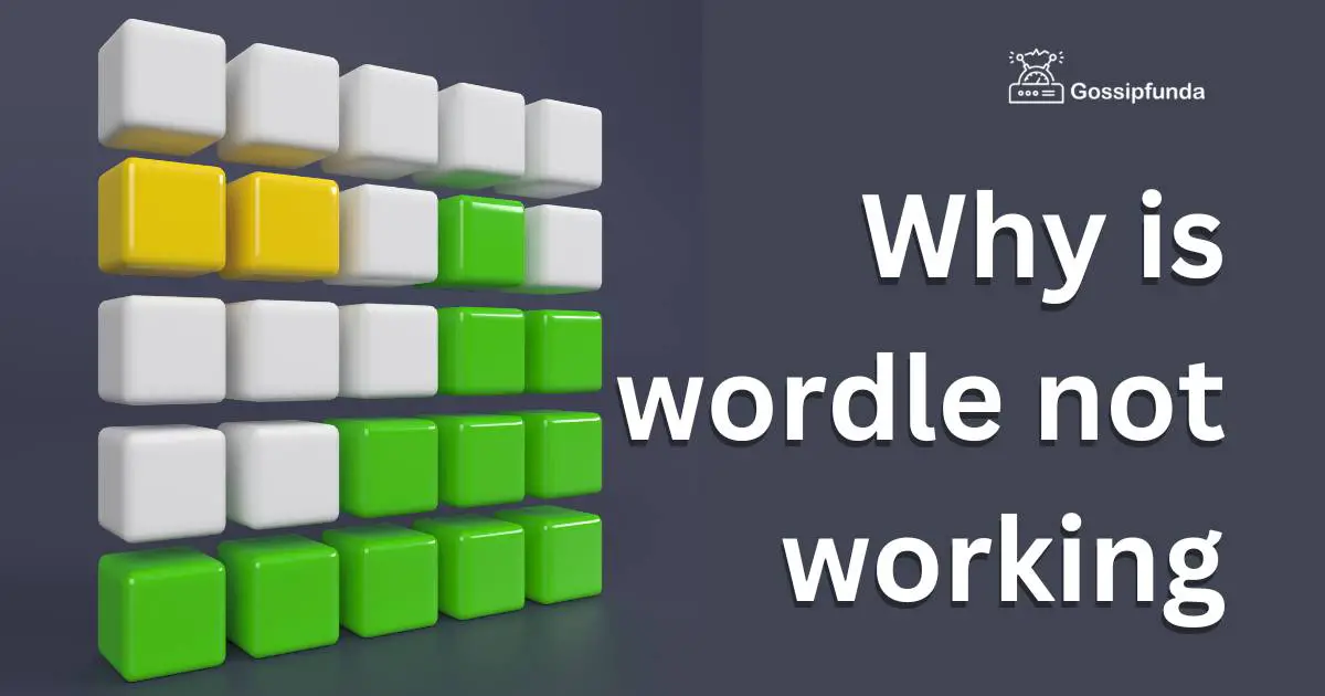 why-is-wordle-not-working-gossipfunda