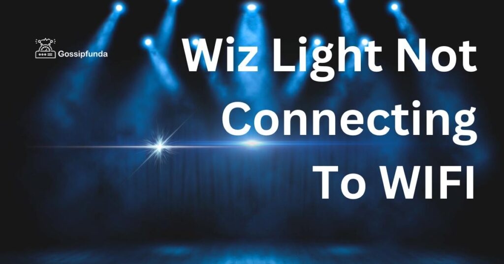 Wiz Light Not Connecting To WIFI