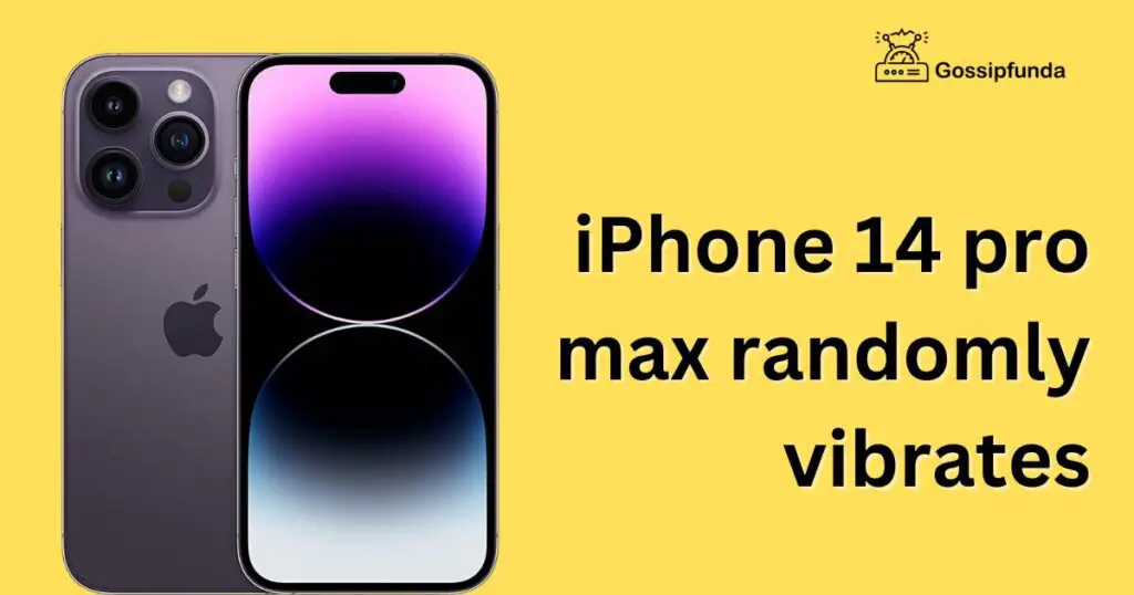 iPhone 14 pro max randomly vibrates