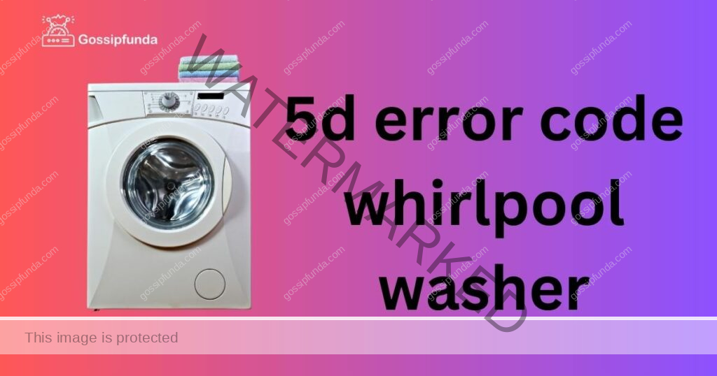 5d error code whirlpool washer
