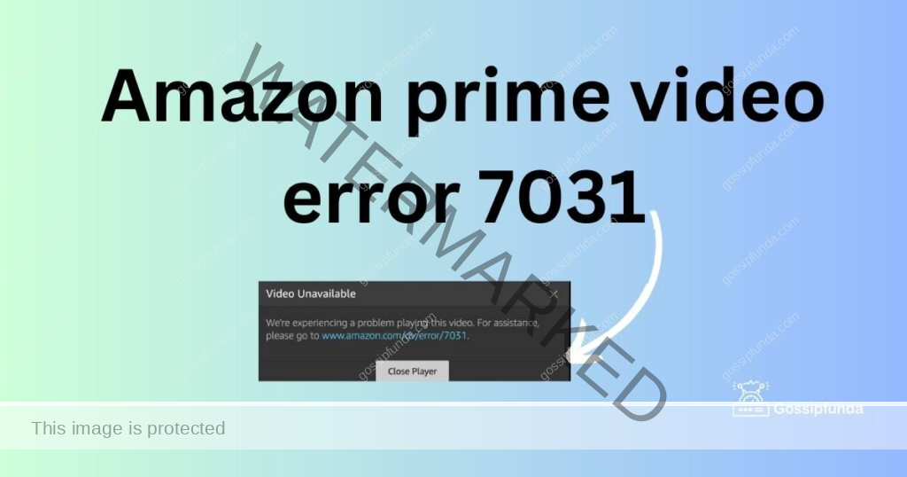 Amazon prime video error 7031