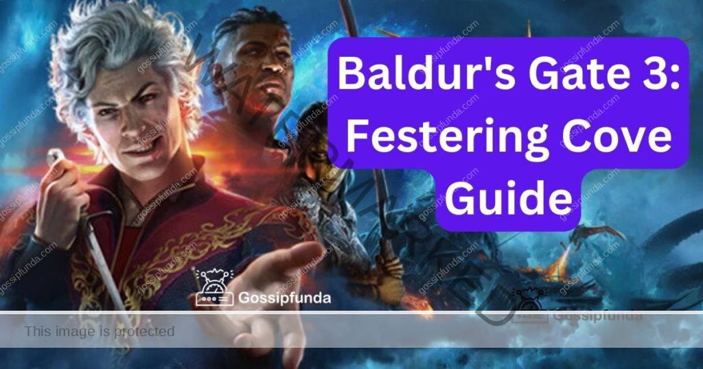 Baldur's Gate 3: Festering Cove Guide