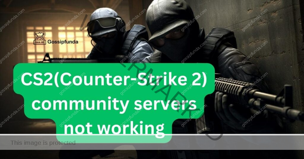 CS2(Counter-Strike 2) community servers not working