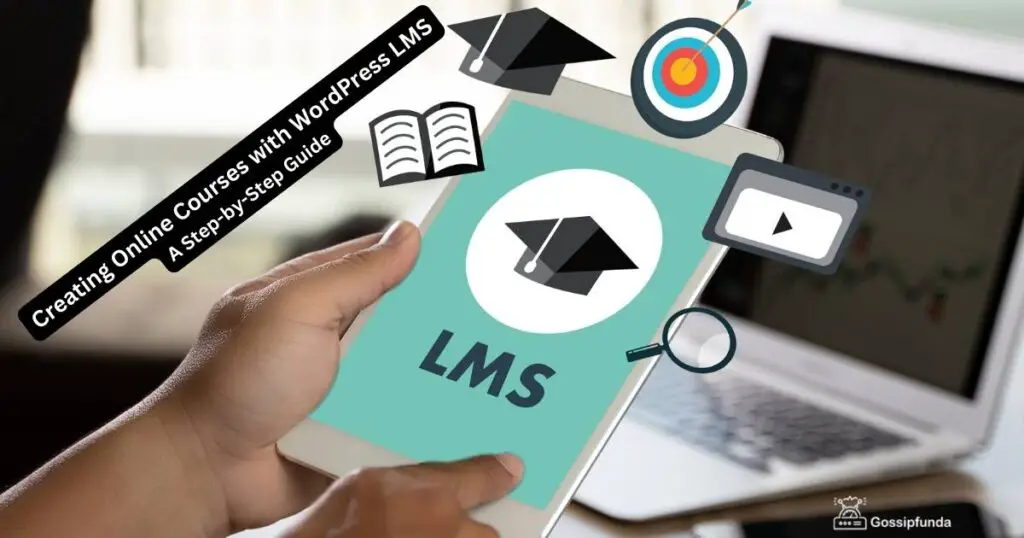 Creating Online Courses with WordPress LMS: A Step-by-Step Guide