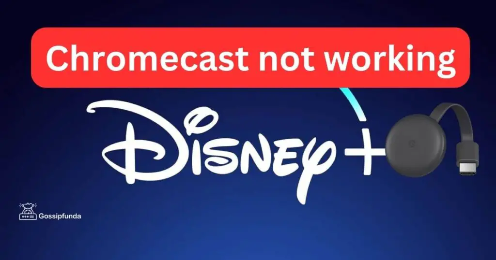 Disney plus Chromecast not working