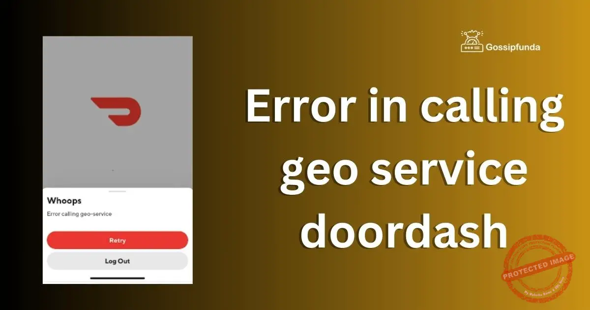 Error in calling geo service doordash Gossipfunda