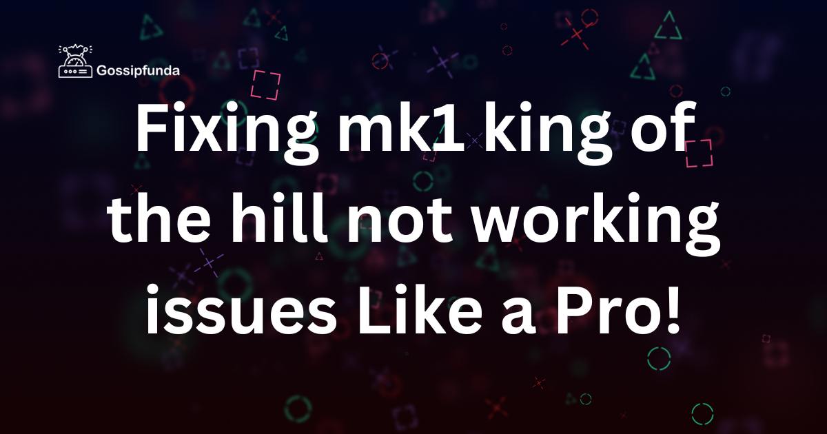 mk1 king of the hill not working｜TikTok Search