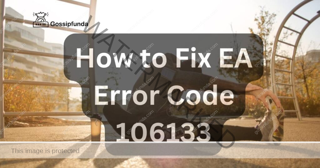 How to Fix EA Error Code 106133
