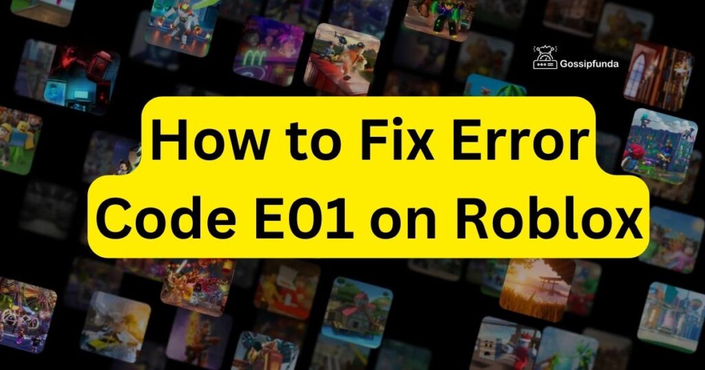 How to Fix Error Code E01 on Roblox