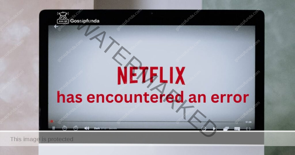 Netflix has encountered an error