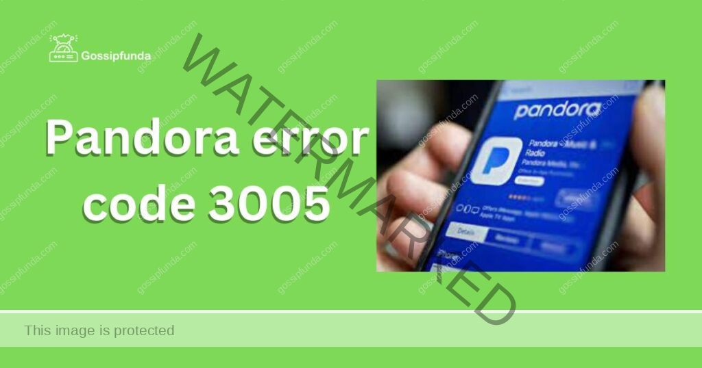 Pandora error code 3005