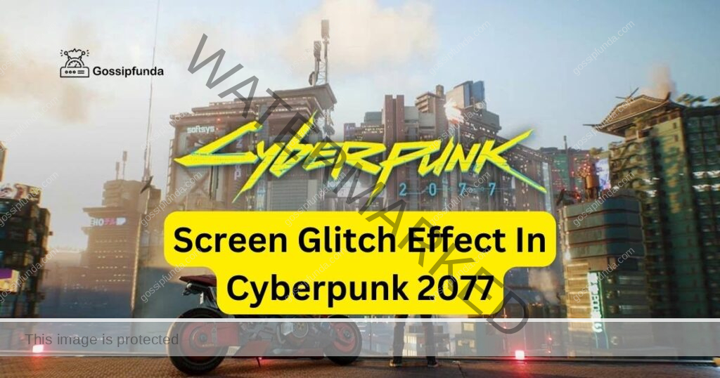 Screen Glitch Effect In Cyberpunk 2077