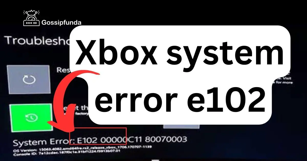 Xbox system error e102 - Gossipfunda