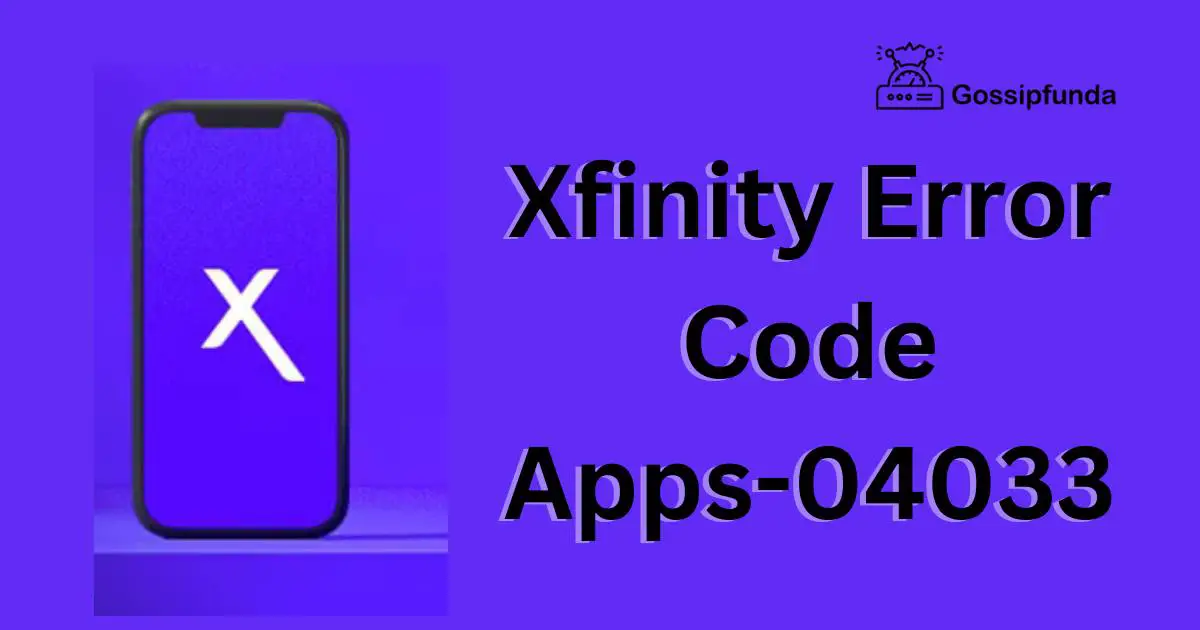 Xfinity Error Code Apps04033 Reasons and Solutions