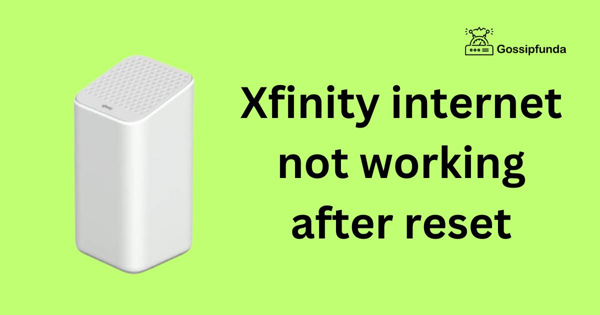 Xfinity not working after reset Gossipfunda