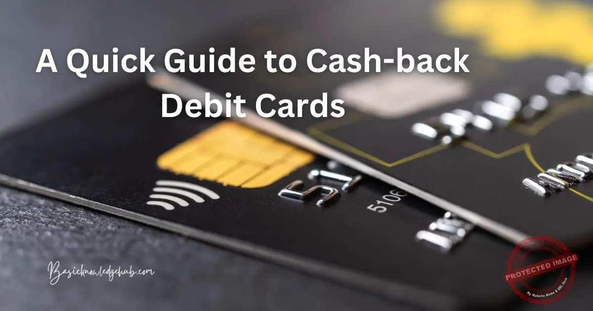 A Quick Guide to Cashback Debit Cards Gossipfunda
