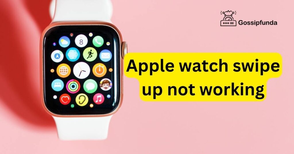 Apple watch swipe up not working