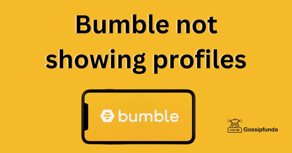 Bumble not showing profiles