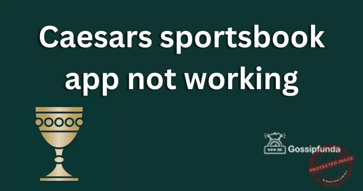 Caesars sportsbook app not working Gossipfunda