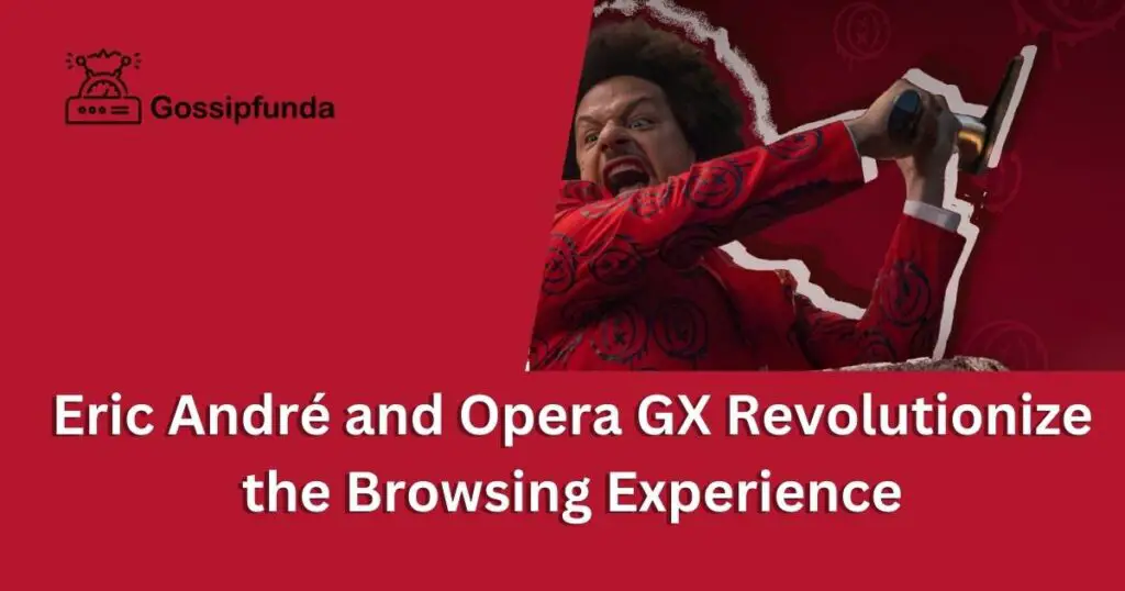 Eric André and Opera GX Revolutionize the Browsing Experience