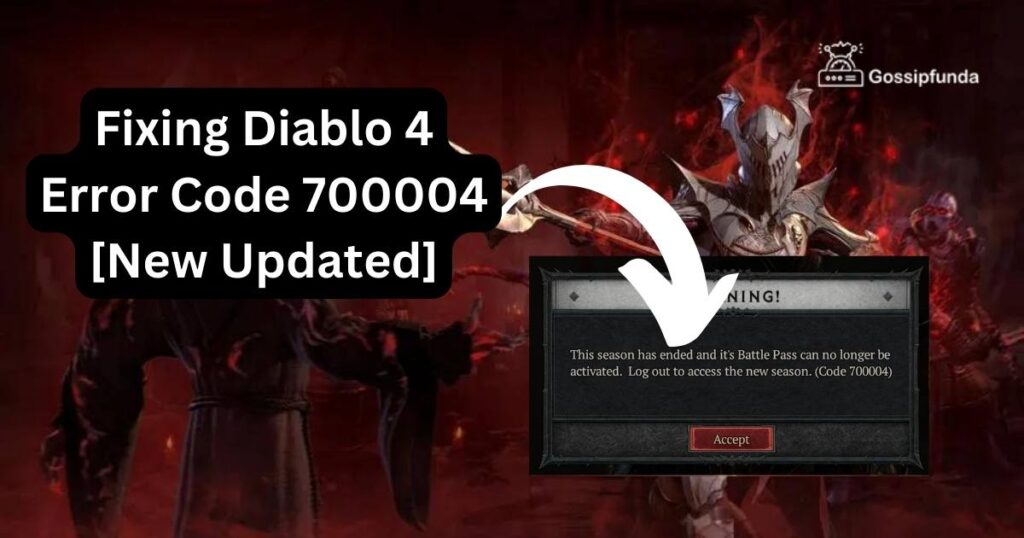 Fixing Diablo 4 Error Code 700004 [New Updated]