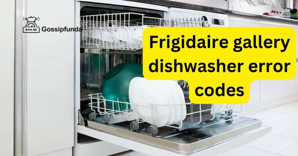 Frigidaire Gallery Dishwasher Error Codes Gossipfunda   Frigidaire Gallery Dishwasher Error Codes 1024x538 