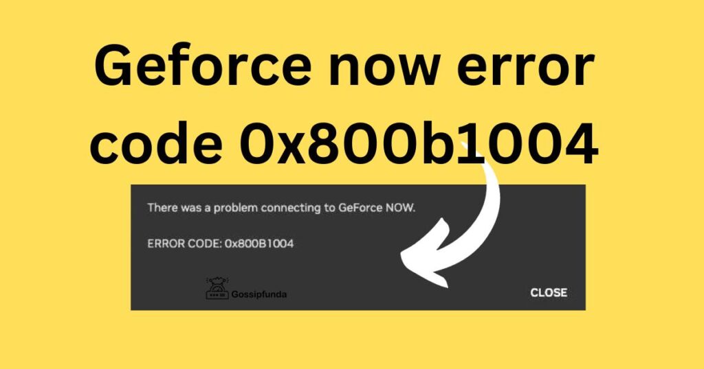 Geforce now error code 0x800b1004