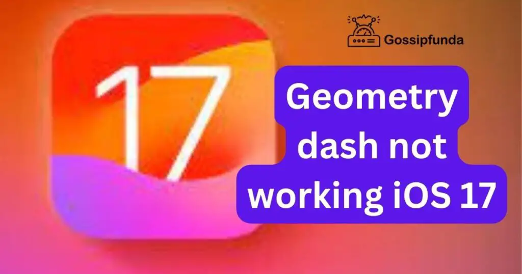 Geometry dash not working iOS 17