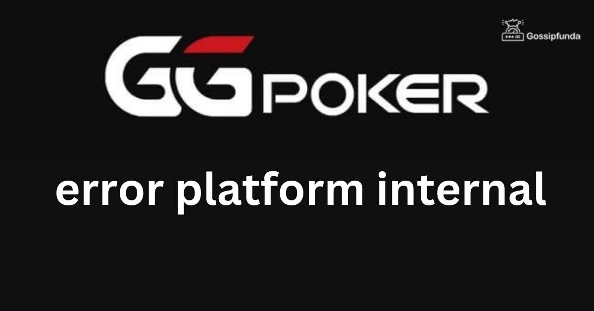 Ggpoker error platform internal How to fix Gossipfunda