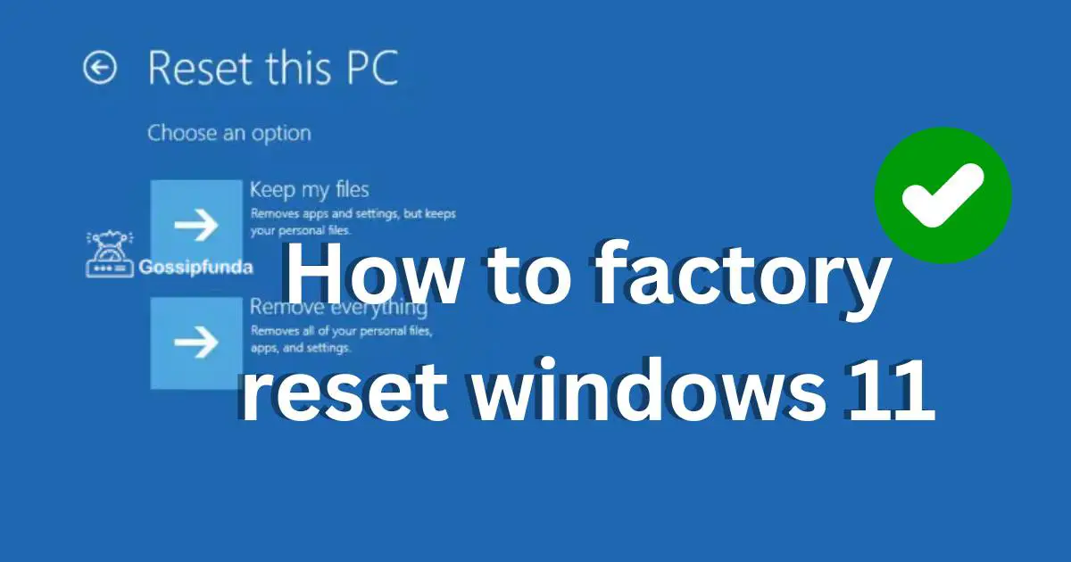 How to factory reset windows 11 - Gossipfunda