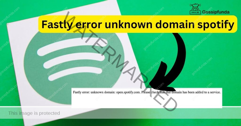 Fastly error unknown domain Spotify