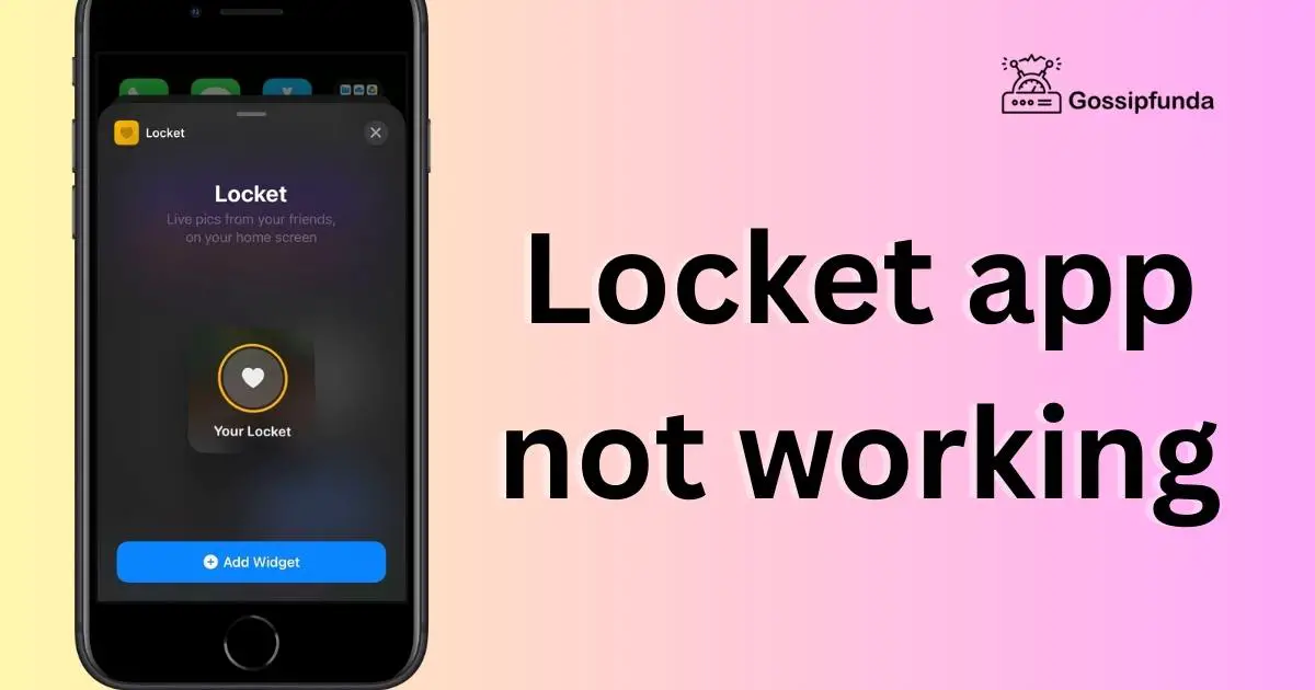 Locket app not working Gossipfunda