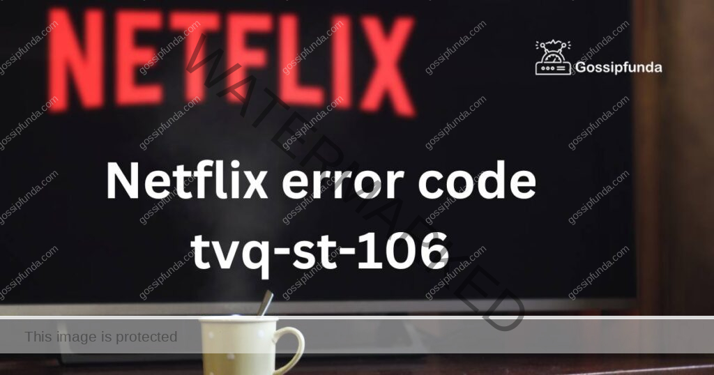 Netflix error code tvq-st-106