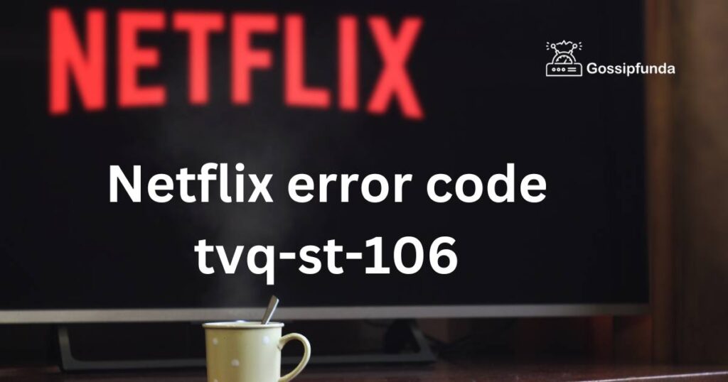 Netflix error code tvq-st-106