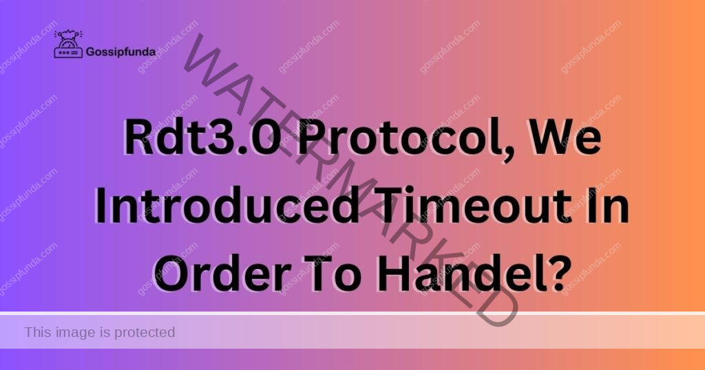 Rdt3.0 Protocol, We Introduced Timeout In Order To Handel