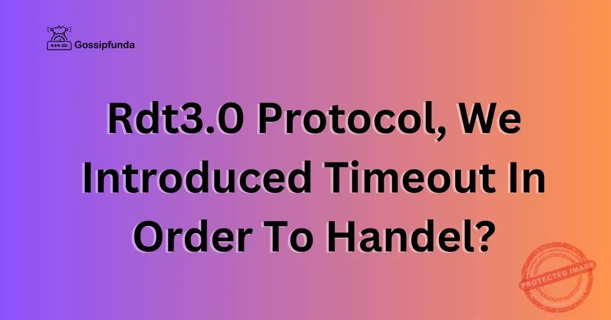 Rdt3.0 Protocol, We Introduced Timeout In Order To Handel?