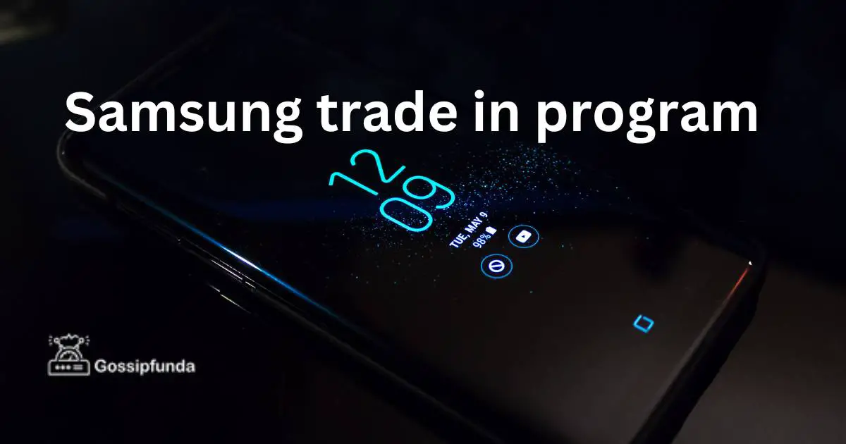 Samsung trade in program Gossipfunda