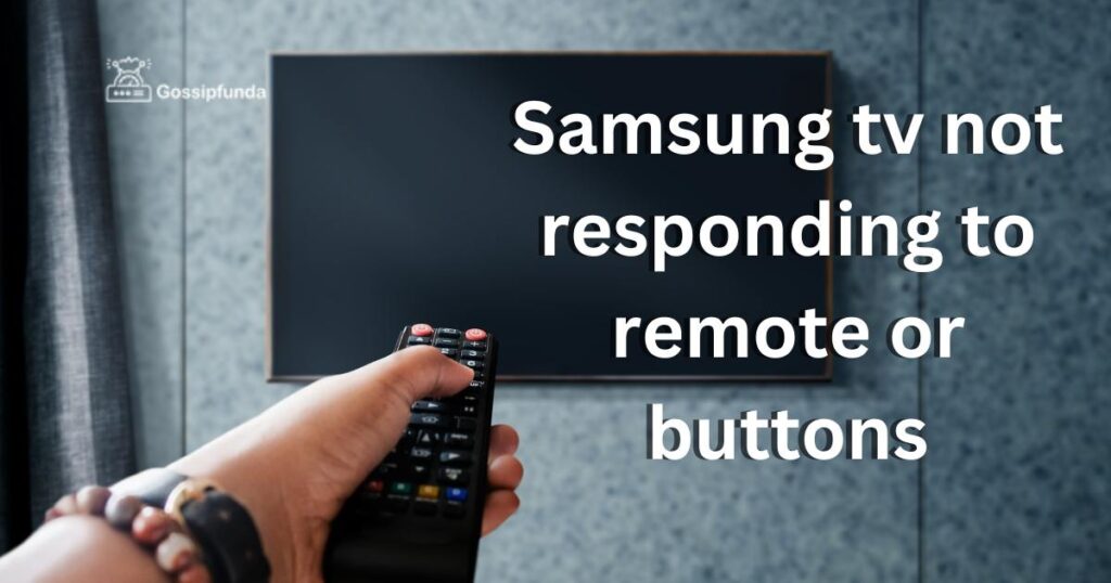 Samsung tv not responding to remote or buttons