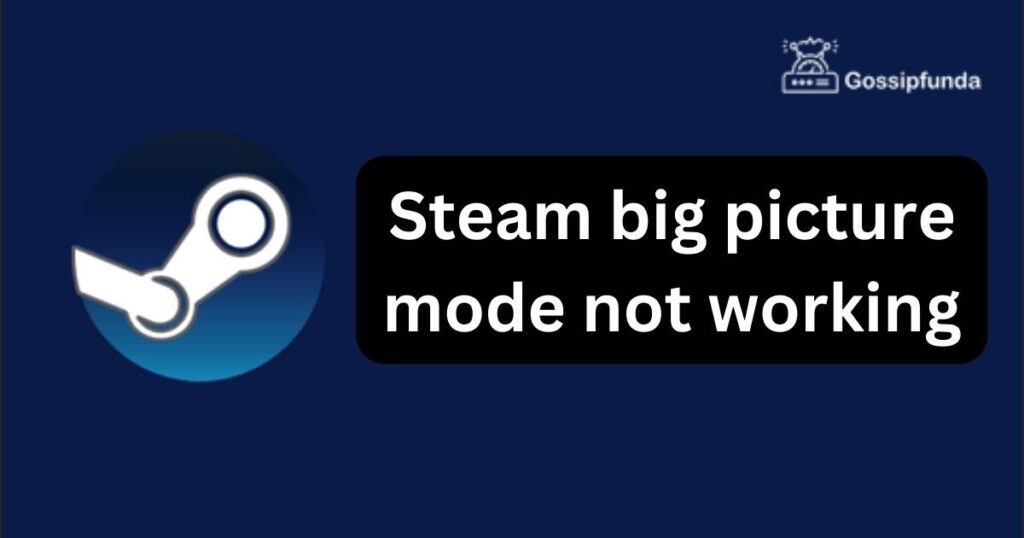 Steam big picture mode not working