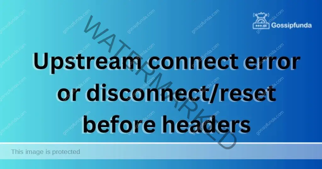 Upstream connect error or disconnect/reset before headers