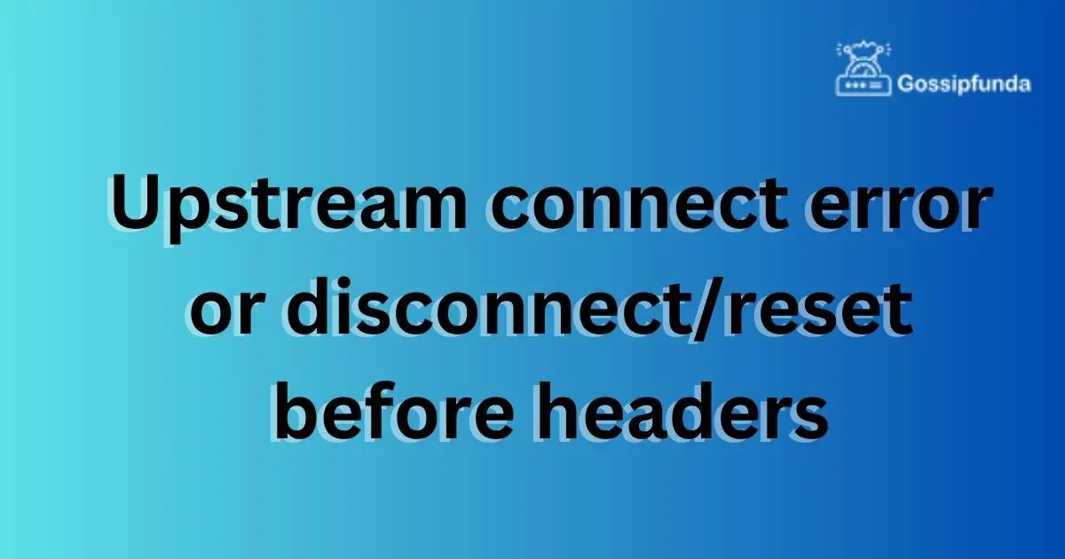 upstream connect error or disconnect/reset before headers