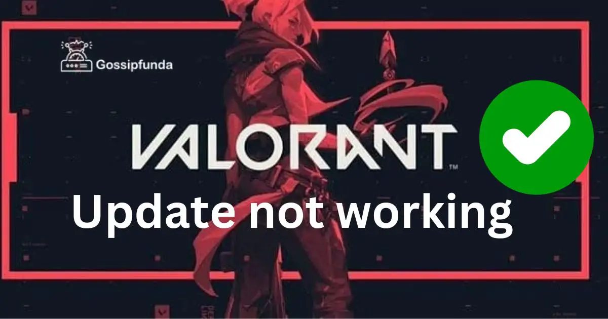 Valorant update not working Gossipfunda