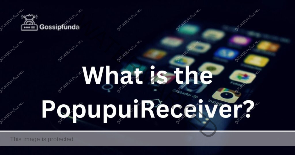 What is the PopupuiReceiver
