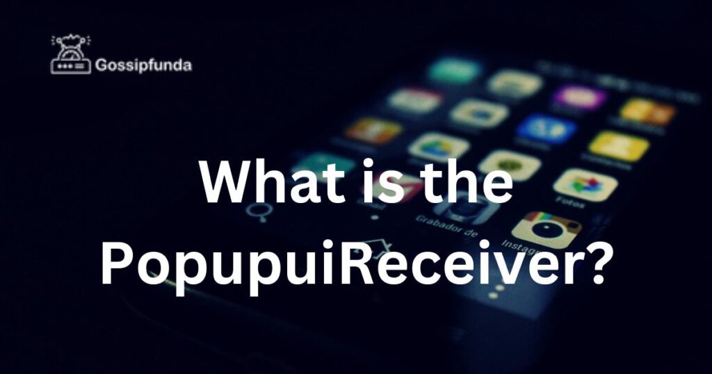 What is the PopupuiReceiver