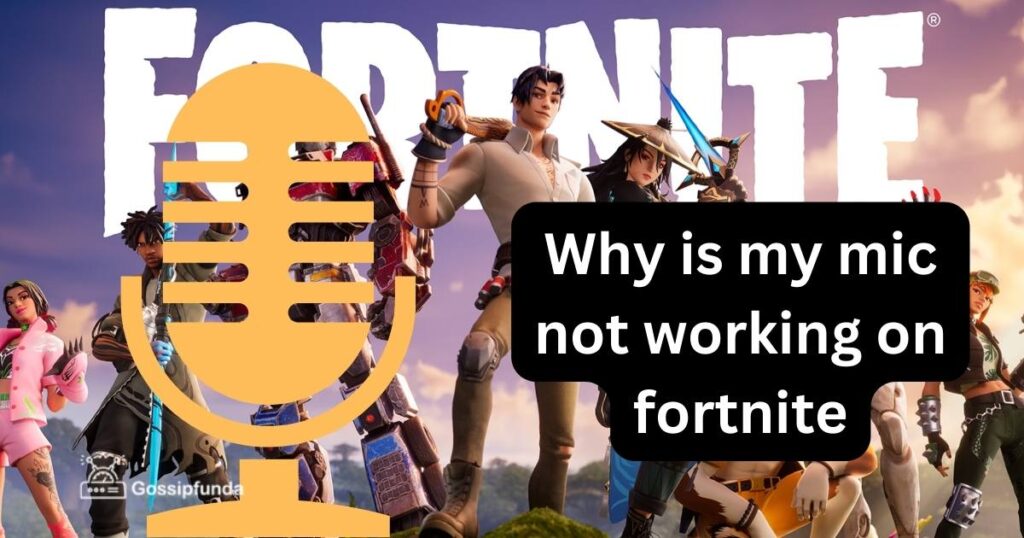 Why is my mic not working on fortnite
