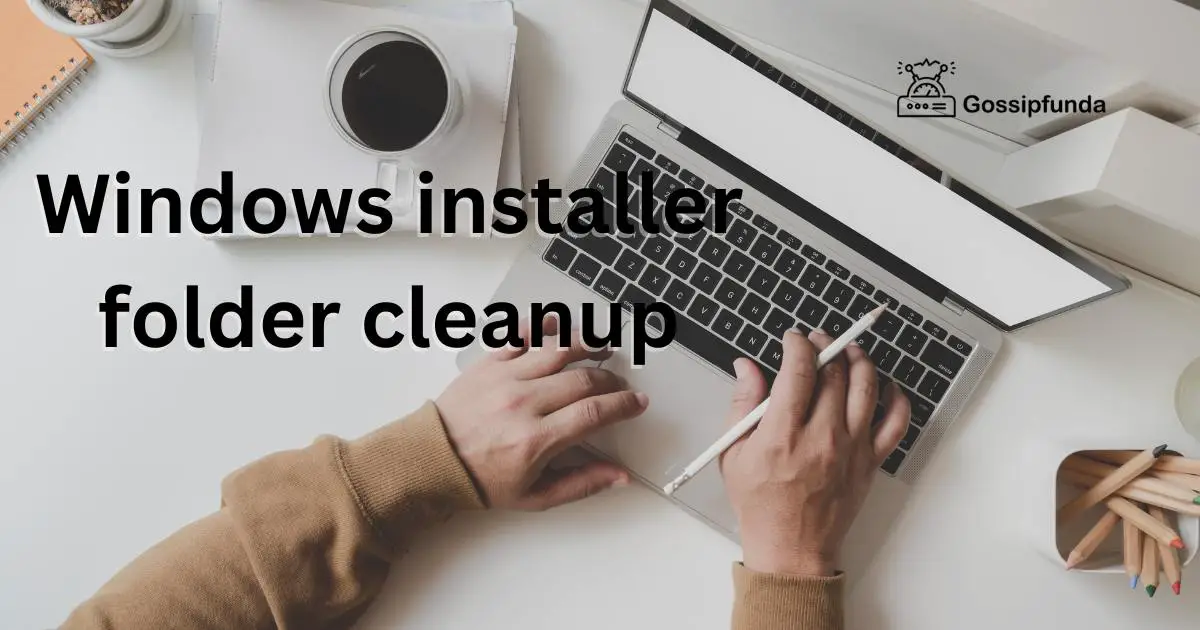 Windows installer folder cleanup Gossipfunda
