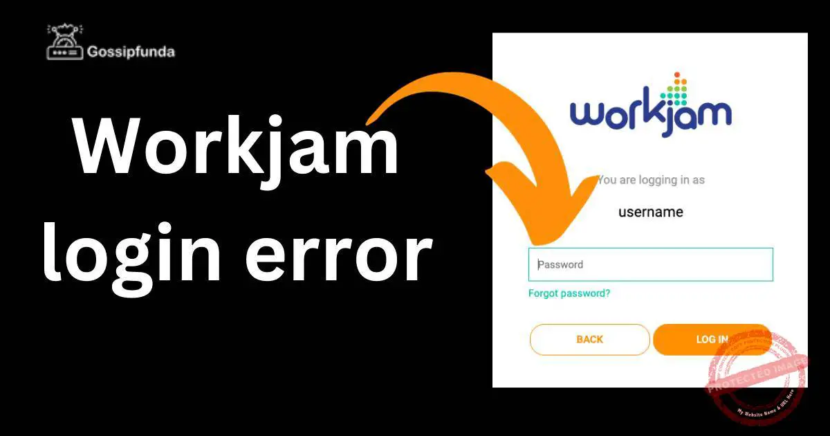 Workjam login error How to fix Gossipfunda