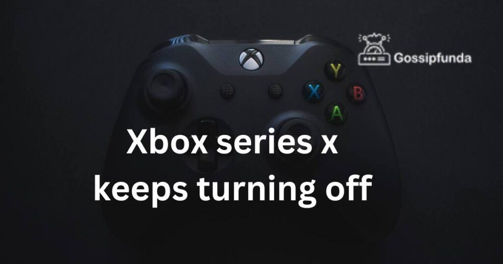Xbox series x keeps turning off